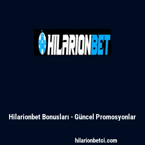 Hilarionbet Bonusları - G&uuml;ncel Promosyonlar