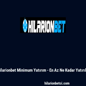 Hilarionbet Minimum Yatırım - En Az Ne Kadar Yatırılır